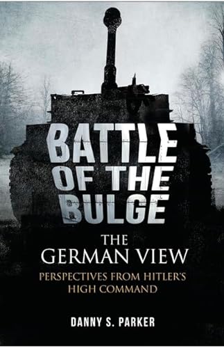 Stock image for The Battle of the Bulge: The German View: Perspectives from Hitler s High Command for sale by Goldstone Books