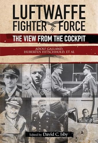 Beispielbild fr Luftwaffe Fighter Force: The View from the Cockpit - Adolf Galland, Hubertus Hitschhold, et al zum Verkauf von Powell's Bookstores Chicago, ABAA