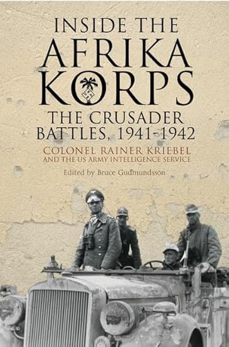 Stock image for Inside the Afrika Korps: The Crusader Battles, 1941-1942 for sale by Powell's Bookstores Chicago, ABAA