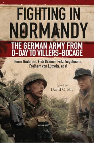 Beispielbild fr Fighting in Normandy: The German Army from D-Day to Villers-Bocage zum Verkauf von WorldofBooks