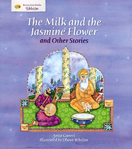 Stock image for Stories From Faiths: The Milk and the Jasmine Flower and other stories (Sikhism): Stories from Faith: Sikhism for sale by WorldofBooks