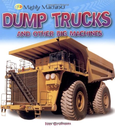 9781848350342: Dump Trucks and Other Big Machines (Mighty Machines)