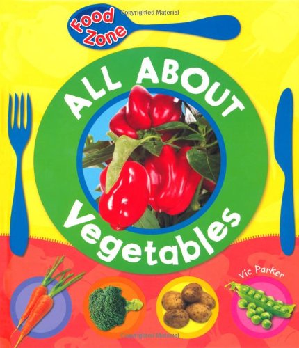 Beispielbild fr All About Vegetables (Foodzone) zum Verkauf von WorldofBooks