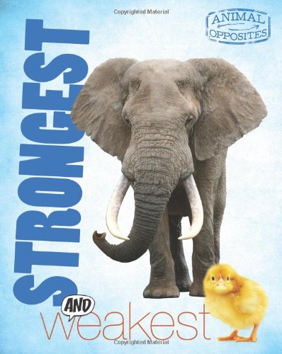 Imagen de archivo de Strongest and Weakest (Animal Opposites) a la venta por WorldofBooks