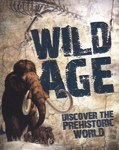 Stock image for The Great Big Book of Wild Age: Discover the Prehistoric World for sale by WorldofBooks