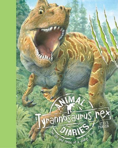 Animal Diaries: Tyrannosaurus Rex (9781848358461) by Steve Parker