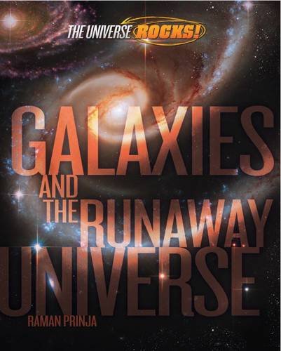 Stock image for The Universe Rocks: Galaxies and the Runaway Universe for sale by AwesomeBooks