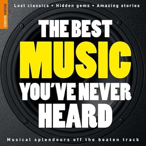 Stock image for The Best Music You've Never Heard 1 (Rough Guide Reference) for sale by Front Cover Books