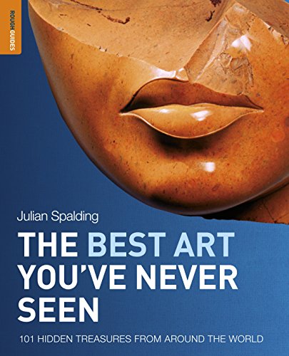 9781848362710: The Best Art You've Never Seen: 101 Hidden Treasures from Around the World (Rough Guide Reference)