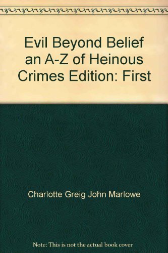 Imagen de archivo de Evil Beyond Belief an A-Z of Heinous Crimes Edition: First a la venta por AwesomeBooks