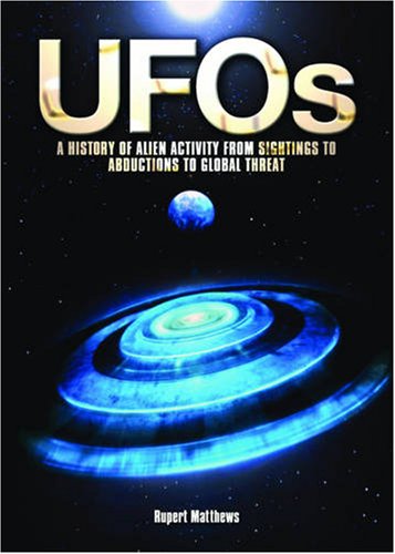 9781848371651: Ufos: A History of Alien Activity from Sightings to Abductions to Global Threat