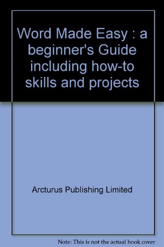 Imagen de archivo de Word Made Easy : a beginner's Guide including how-to skills and projects a la venta por WorldofBooks