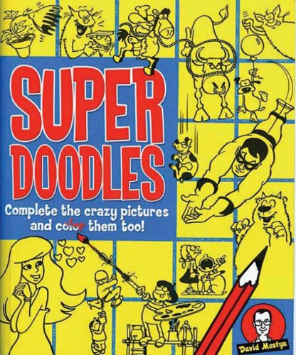 Super Doodles: Complete the Crazy Pictures and Color Them Too! (9781848374584) by Mostyn, David