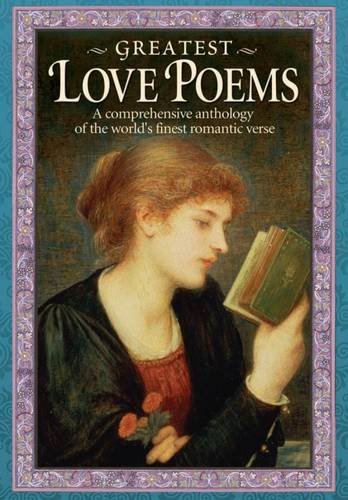 Stock image for Greatest Love Poems: A Comprehensive Anthology of the World's Finest Romantic Verse for sale by WorldofBooks