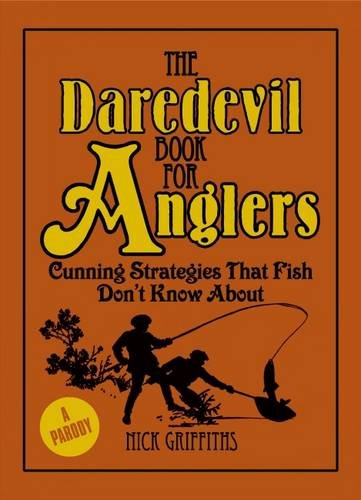 9781848375468: The Daredevil Book for Anglers: Cunning Strategies That Fish Don't Know About.