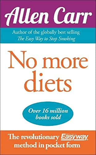 Stock image for No More Diets: Eat What You Like Without Gaining Weight. by Allen Carr for sale by ThriftBooks-Phoenix
