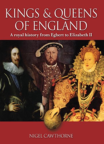 9781848375956: The Kings and Queens of England: A Royal History from Egbert to Elizabeth II