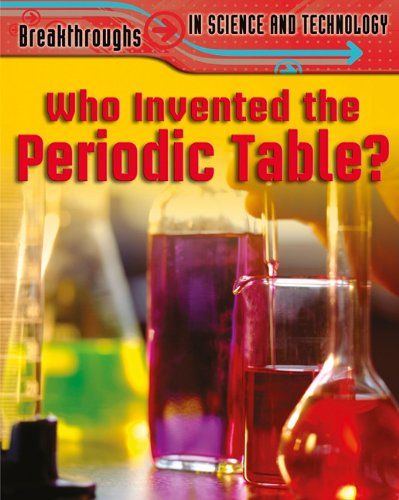 Imagen de archivo de Who Invented the Periodic Table? (Breakthroughs in Science and Technology) a la venta por More Than Words