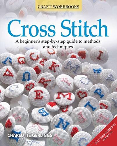 Beispielbild fr Cross Stitch (Craft Workbook): A Beginner's Step-by-Step Guide to Methods and Techniques (Craft Workbooks) zum Verkauf von WorldofBooks