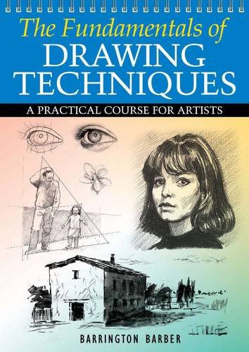The Fundamentals of Drawing Techniques: A Practical Course for Artists. Barrington Barber (9781848378186) by Barrington Barber