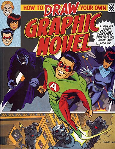 Beispielbild fr How to Draw Your Own Graphic Novel: Learn All about Creating Characters, Storytelling, Lettering and Inking zum Verkauf von Half Price Books Inc.