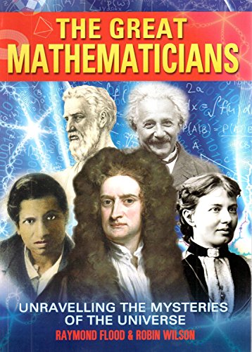 Imagen de archivo de The Great Mathematicians : Unravelling the Mysteries of the Universe a la venta por Better World Books