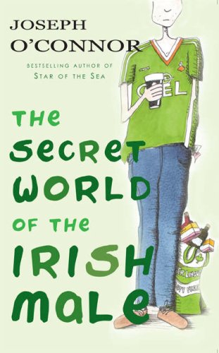 9781848400245: The Secret World of the Irish Male by O'Connor, Joseph (2008) Paperback