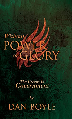 9781848401310: Without Power Or Glory: The Greens in Government