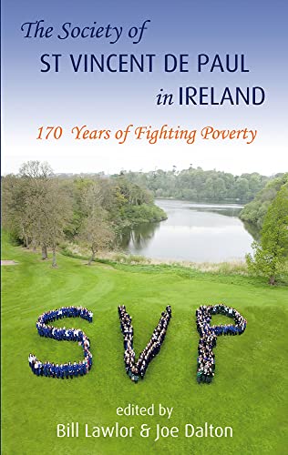 Stock image for The St Vincent De Paul in Ireland: 170 Years of Fighting Poverty for sale by WorldofBooks