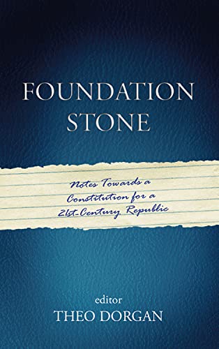 Beispielbild fr Foundation Stone: Notes Towards A Constitution For A 21st Century Republic zum Verkauf von WorldofBooks