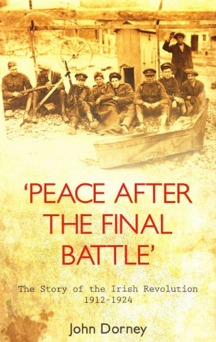 Stock image for Peace after the Final Battle' : The Story of the Irish Revolution 1912-1924 for sale by Better World Books Ltd