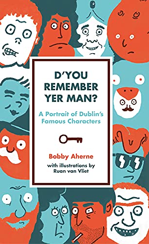 Imagen de archivo de D'you Remember Yer Man?: A Portrait of Dublin's Famous Characters a la venta por WorldofBooks
