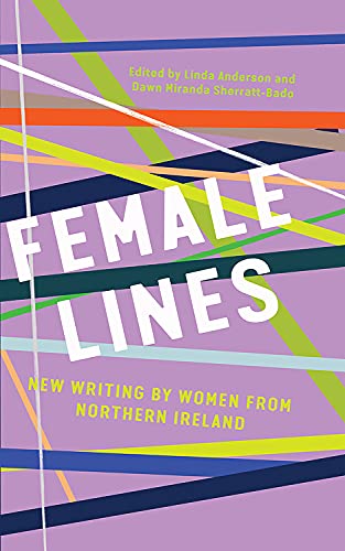 Beispielbild fr Female Lines : New Writing by Women from Northern Ireland zum Verkauf von Better World Books