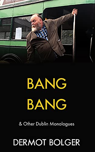 Beispielbild fr Bang Bang : & Other Dublin Monologues zum Verkauf von Better World Books: West