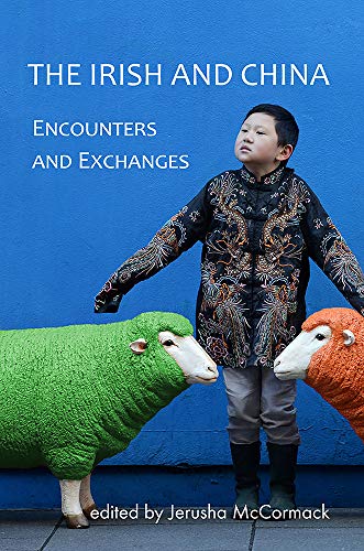 Stock image for The Irish and China: Encounters and Exchanges for sale by WorldofBooks