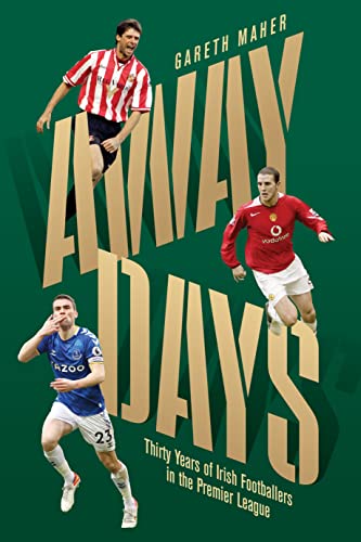 Beispielbild fr Away Days: Thirty Years of Irish Footballers in the Premier League zum Verkauf von WorldofBooks