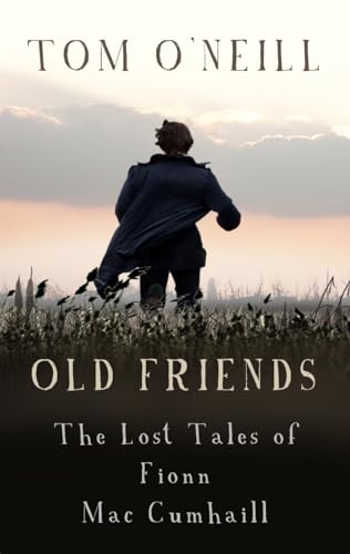 Imagen de archivo de Old Friends: The Lost Tales of Fionn Mac Cumhaill a la venta por ThriftBooks-Dallas