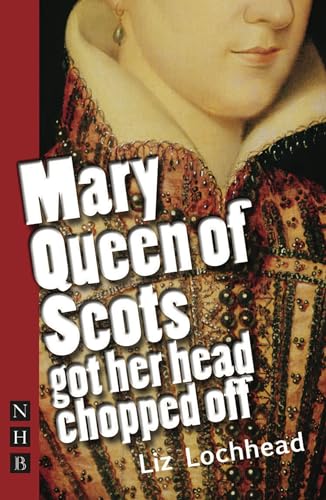 Stock image for Mary Queen of Scots Got Her Head Chopped Off (Nick Hern Books) for sale by SecondSale