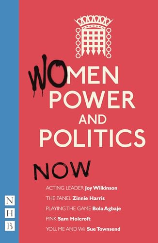 Stock image for Women - Power and Politics: Now: Five plays (NHB Modern Plays) for sale by Goldstone Books