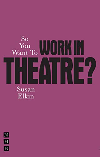 9781848422742: So You Want To Work In Theatre? (So You Want To Be...? career guides)