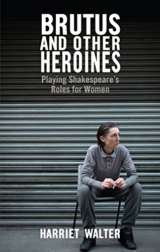 Beispielbild fr Brutus and Other Heroines - Playing Shakespeare's Roles for Women zum Verkauf von WorldofBooks
