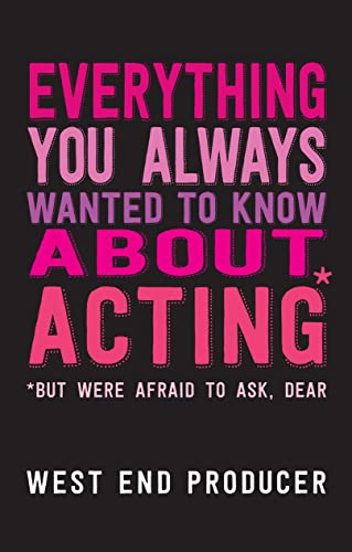 Beispielbild fr Everything You Always Wanted to Know About Acting (But Were Afraid to Ask, Dear) zum Verkauf von WorldofBooks