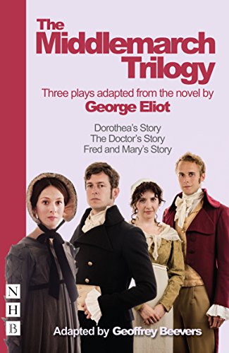 Beispielbild fr The Middlemarch Trilogy : Three Plays Adapted from the Novel by George Eliot zum Verkauf von Better World Books