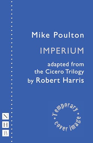 Stock image for Imperium: The Cicero Plays (NHB Modern Plays): adapted from the Cicero Trilogy by Robert Harris for sale by WorldofBooks
