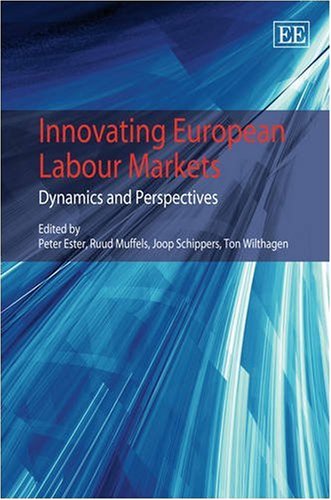 Innovating European Labour Markets: Dynamics and Perspectives (9781848440074) by Ester, Peter; Muffels, Ruud; Schippers, Joop; Wilthagen, Ton