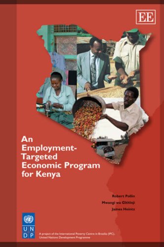 An Employment-Targeted Economic Program for Kenya (9781848440302) by Pollin, Robert; Wa Githinji, Mwangi; Heintz, James