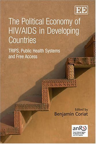 Beispielbild fr The Political Economy of HIV/AIDS in Developing Countries: TRIPS, Public Health Systems and Free Access zum Verkauf von medimops