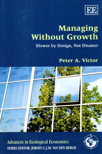 Beispielbild fr Managing Without Growth: Slower by Design, Not Disaster (Advances in Ecological Economics series) zum Verkauf von Ergodebooks