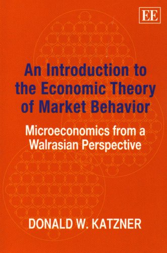 9781848442474: An Introduction to the Economic Theory of Market Behavior: Microeconomics from a Walrasian Perspective