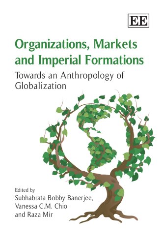 Stock image for ORGANIZATIONS, MARKETS AND IMPERIAL FORMATIONS: TOWARDS AN ANTHROPOLOGY OF GLOBALIZATION for sale by Basi6 International
